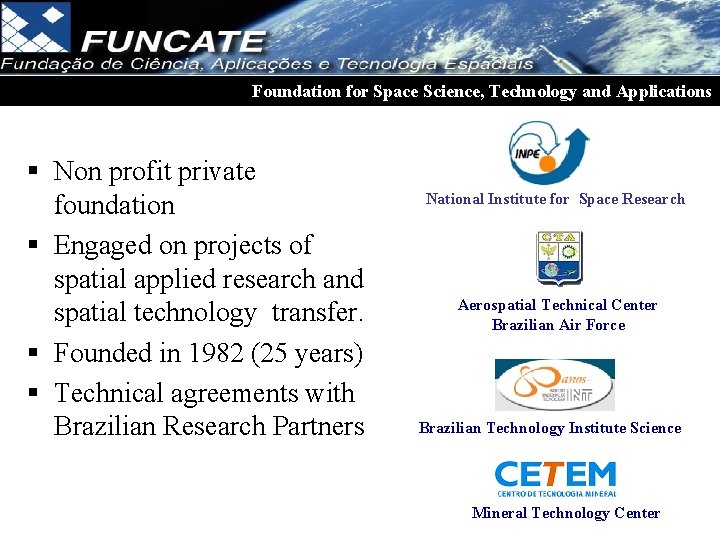 Foundation for Space Science, Technology and Applications § Non profit private foundation § Engaged Foundation for Space Science, Technology and Applications § Non profit private foundation § Engaged