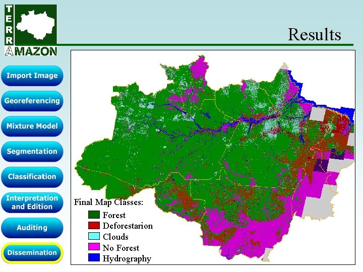 Results Final Map Classes: Forest Deforestarion Clouds No Forest Hydrography Results Final Map Classes: Forest Deforestarion Clouds No Forest Hydrography