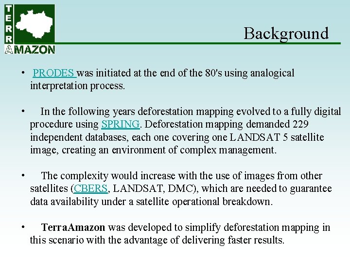 Background • PRODES was initiated at the end of the 80's using analogical interpretation Background • PRODES was initiated at the end of the 80's using analogical interpretation