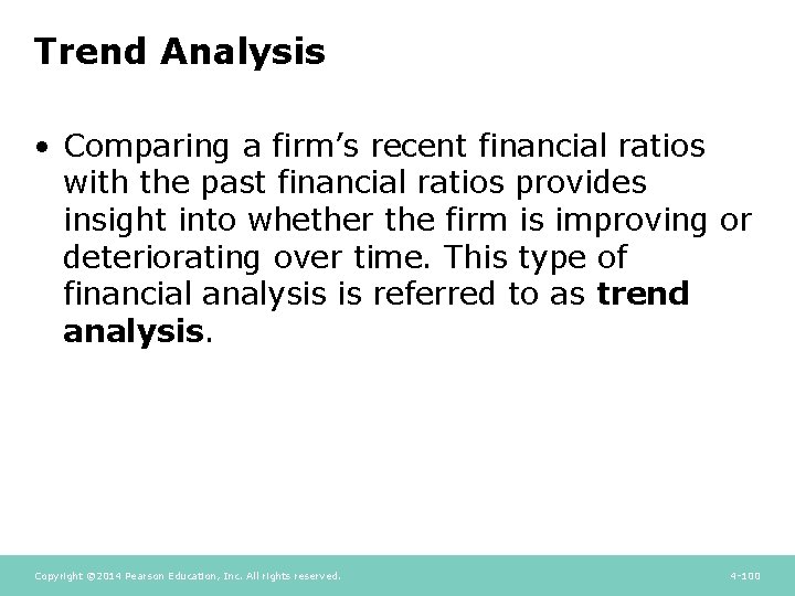Trend Analysis • Comparing a firm’s recent financial ratios with the past financial ratios Trend Analysis • Comparing a firm’s recent financial ratios with the past financial ratios