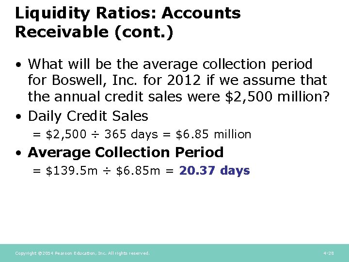 Liquidity Ratios: Accounts Receivable (cont. ) • What will be the average collection period Liquidity Ratios: Accounts Receivable (cont. ) • What will be the average collection period
