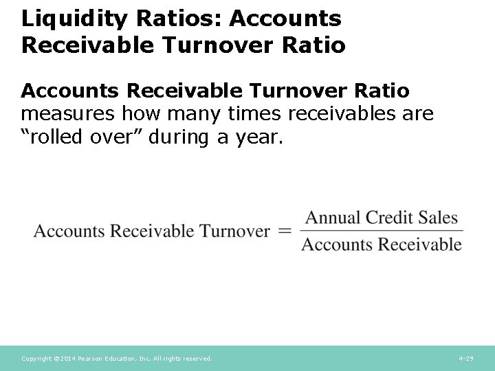 Liquidity Ratios: Accounts Receivable Turnover Ratio measures how many times receivables are “rolled over” Liquidity Ratios: Accounts Receivable Turnover Ratio measures how many times receivables are “rolled over”
