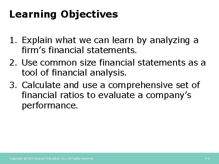 Learning Objectives 1. Explain what we can learn by analyzing a firm’s financial statements. Learning Objectives 1. Explain what we can learn by analyzing a firm’s financial statements.