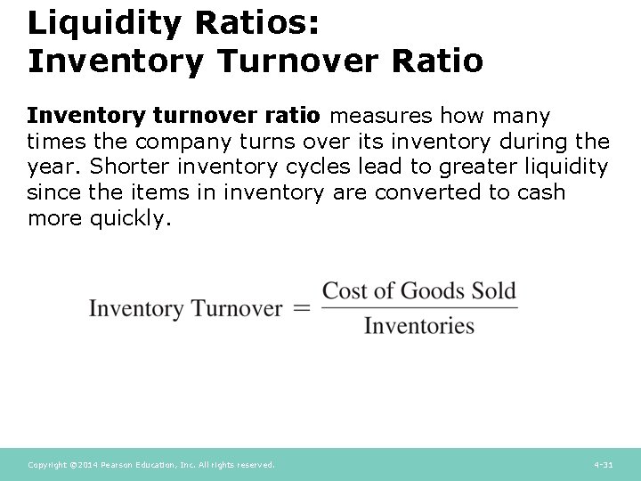 Liquidity Ratios: Inventory Turnover Ratio Inventory turnover ratio measures how many times the company Liquidity Ratios: Inventory Turnover Ratio Inventory turnover ratio measures how many times the company