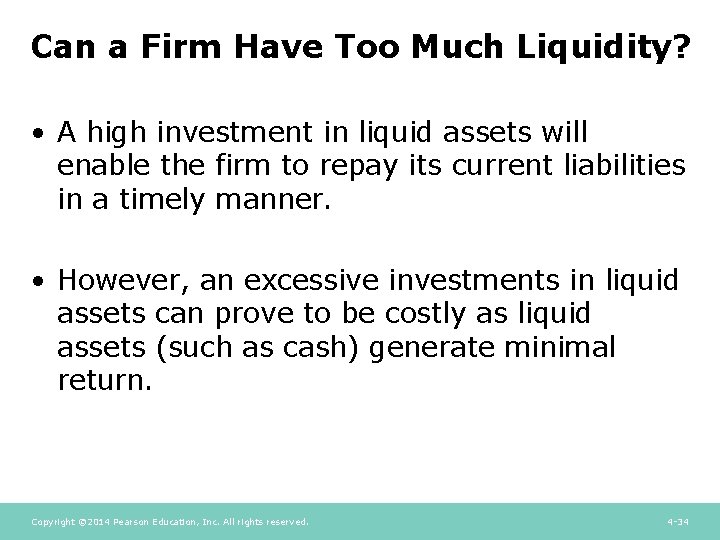 Can a Firm Have Too Much Liquidity? • A high investment in liquid assets Can a Firm Have Too Much Liquidity? • A high investment in liquid assets