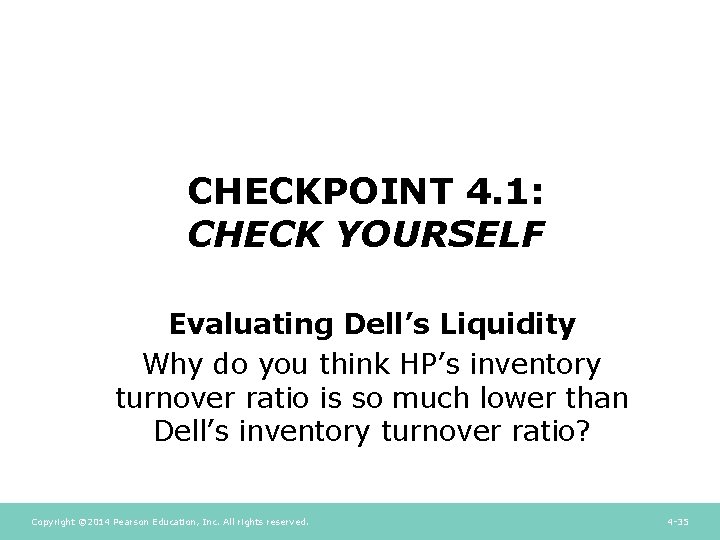 CHECKPOINT 4. 1: CHECK YOURSELF Evaluating Dell’s Liquidity Why do you think HP’s inventory CHECKPOINT 4. 1: CHECK YOURSELF Evaluating Dell’s Liquidity Why do you think HP’s inventory