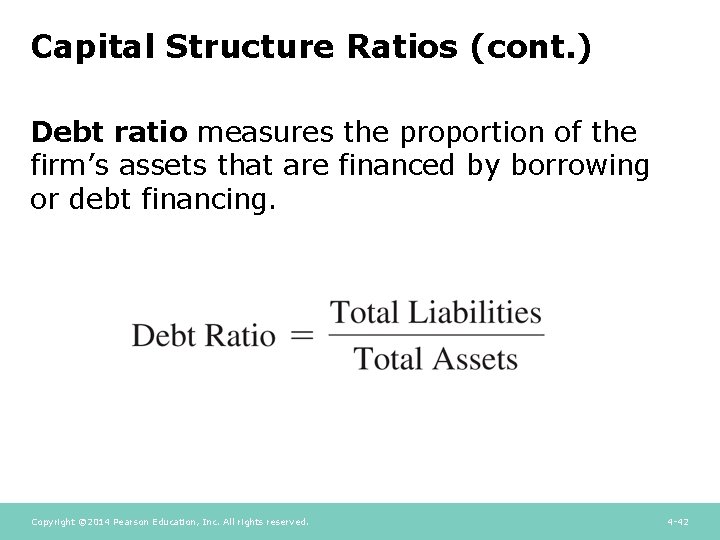 Capital Structure Ratios (cont. ) Debt ratio measures the proportion of the firm’s assets Capital Structure Ratios (cont. ) Debt ratio measures the proportion of the firm’s assets