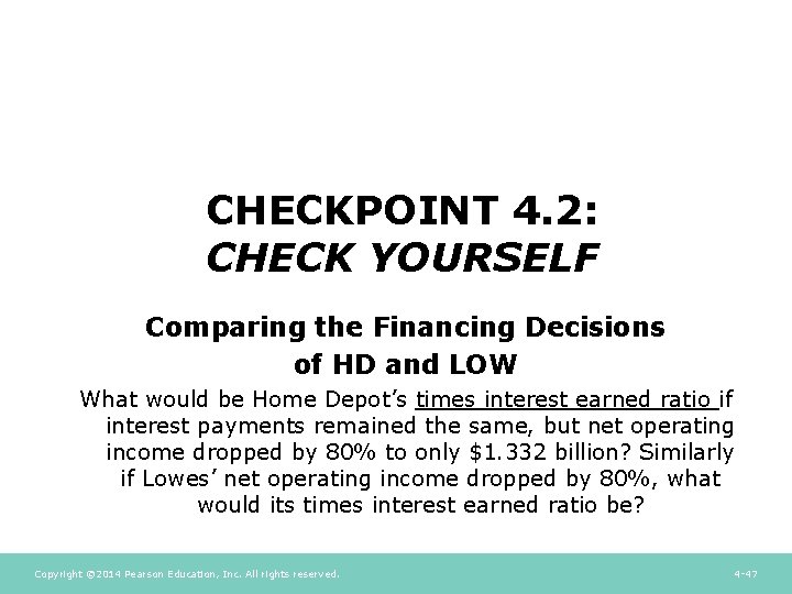 CHECKPOINT 4. 2: CHECK YOURSELF Comparing the Financing Decisions of HD and LOW What CHECKPOINT 4. 2: CHECK YOURSELF Comparing the Financing Decisions of HD and LOW What