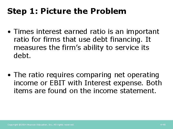 Step 1: Picture the Problem • Times interest earned ratio is an important ratio Step 1: Picture the Problem • Times interest earned ratio is an important ratio