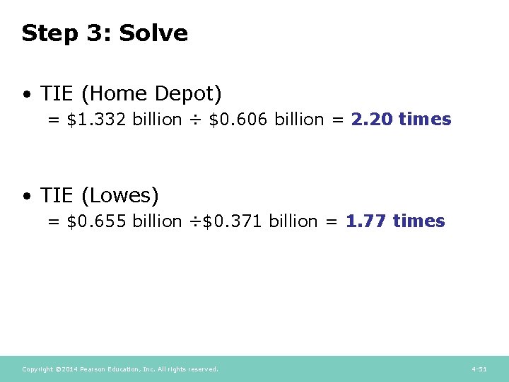 Step 3: Solve • TIE (Home Depot) = $1. 332 billion ÷ $0. 606 Step 3: Solve • TIE (Home Depot) = $1. 332 billion ÷ $0. 606