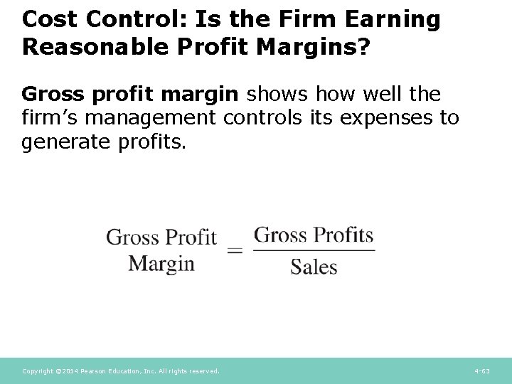 Cost Control: Is the Firm Earning Reasonable Profit Margins? Gross profit margin shows how Cost Control: Is the Firm Earning Reasonable Profit Margins? Gross profit margin shows how