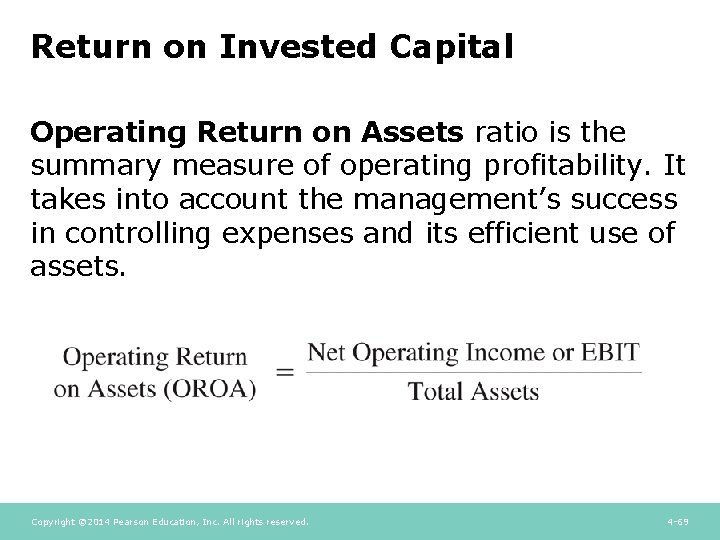 Return on Invested Capital Operating Return on Assets ratio is the summary measure of Return on Invested Capital Operating Return on Assets ratio is the summary measure of