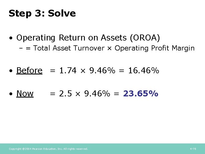 Step 3: Solve • Operating Return on Assets (OROA) – = Total Asset Turnover Step 3: Solve • Operating Return on Assets (OROA) – = Total Asset Turnover