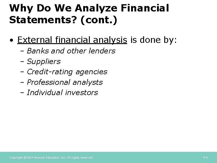 Why Do We Analyze Financial Statements? (cont. ) • External financial analysis is done Why Do We Analyze Financial Statements? (cont. ) • External financial analysis is done