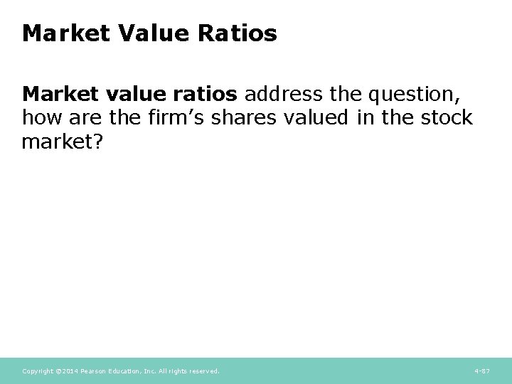 Market Value Ratios Market value ratios address the question, how are the firm’s shares Market Value Ratios Market value ratios address the question, how are the firm’s shares