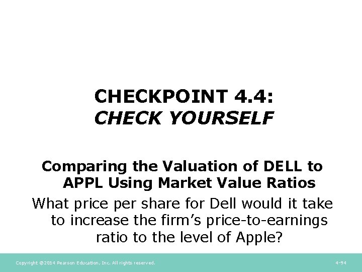 CHECKPOINT 4. 4: CHECK YOURSELF Comparing the Valuation of DELL to APPL Using Market CHECKPOINT 4. 4: CHECK YOURSELF Comparing the Valuation of DELL to APPL Using Market