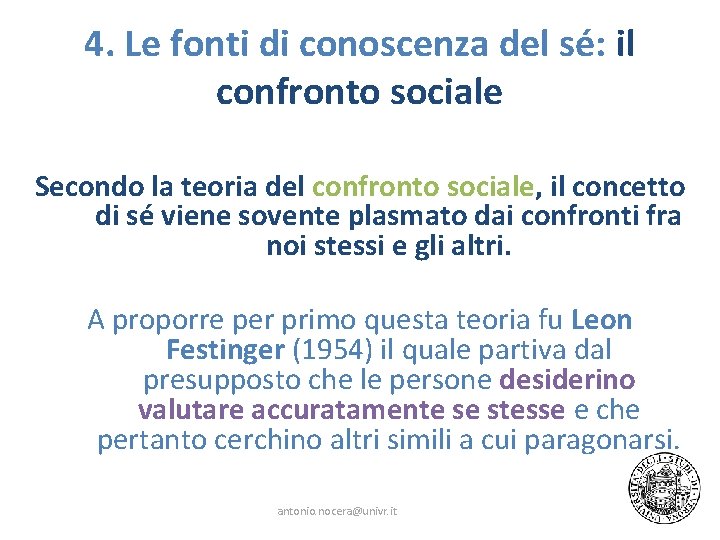 4. Le fonti di conoscenza del sé: il confronto sociale Secondo la teoria del