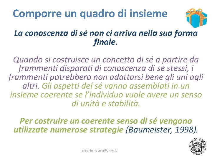 Comporre un quadro di insieme La conoscenza di sé non ci arriva nella sua Comporre un quadro di insieme La conoscenza di sé non ci arriva nella sua