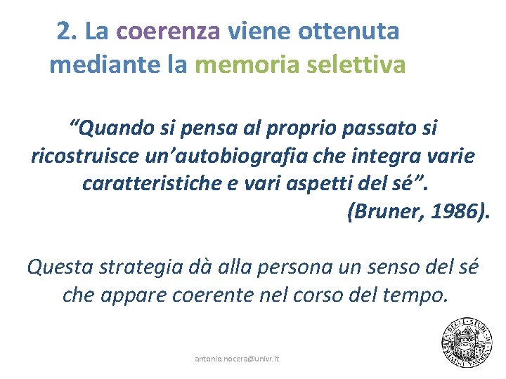 2. La coerenza viene ottenuta mediante la memoria selettiva “Quando si pensa al proprio 2. La coerenza viene ottenuta mediante la memoria selettiva “Quando si pensa al proprio