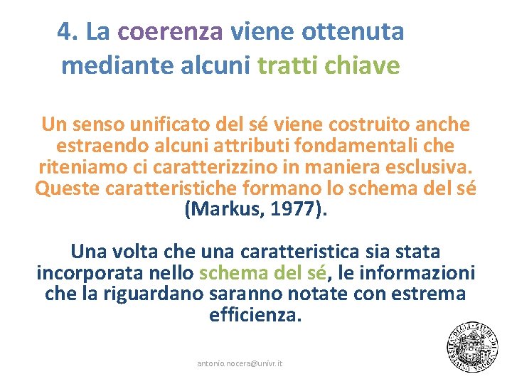 4. La coerenza viene ottenuta mediante alcuni tratti chiave Un senso unificato del sé