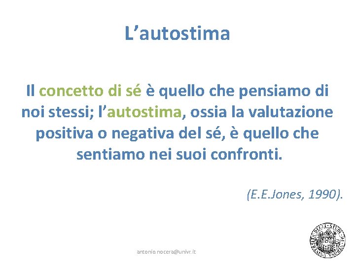 L’autostima Il concetto di sé è quello che pensiamo di noi stessi; l’autostima, ossia L’autostima Il concetto di sé è quello che pensiamo di noi stessi; l’autostima, ossia