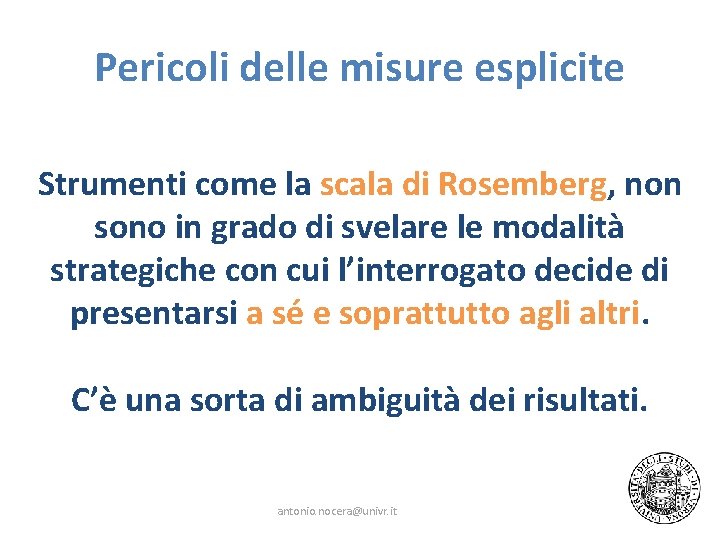 Pericoli delle misure esplicite Strumenti come la scala di Rosemberg, non sono in grado