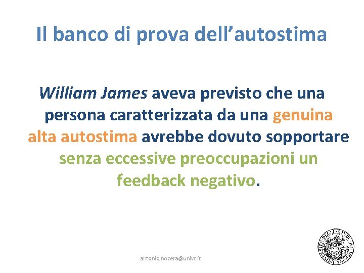 Il banco di prova dell’autostima William James aveva previsto che una persona caratterizzata da