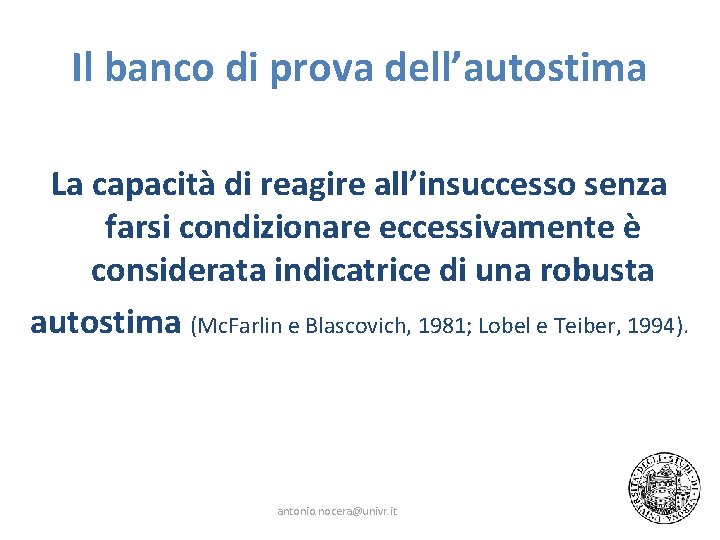 Il banco di prova dell’autostima La capacità di reagire all’insuccesso senza farsi condizionare eccessivamente