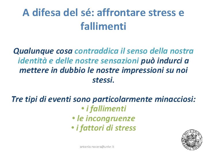 A difesa del sé: affrontare stress e fallimenti Qualunque cosa contraddica il senso della