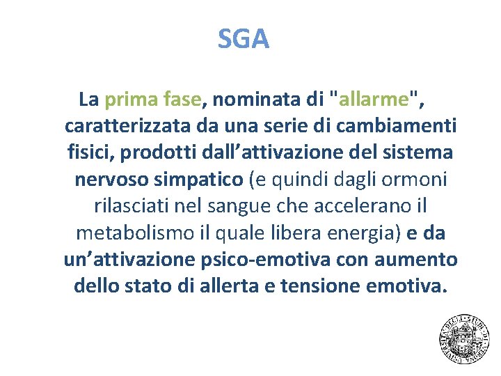 SGA La prima fase, nominata di "allarme", caratterizzata da una serie di cambiamenti fisici,