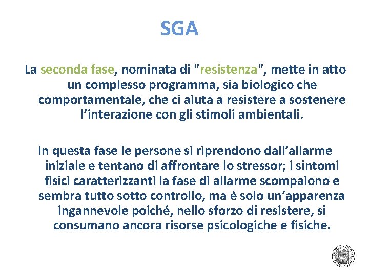 SGA La seconda fase, nominata di "resistenza", mette in atto un complesso programma, sia