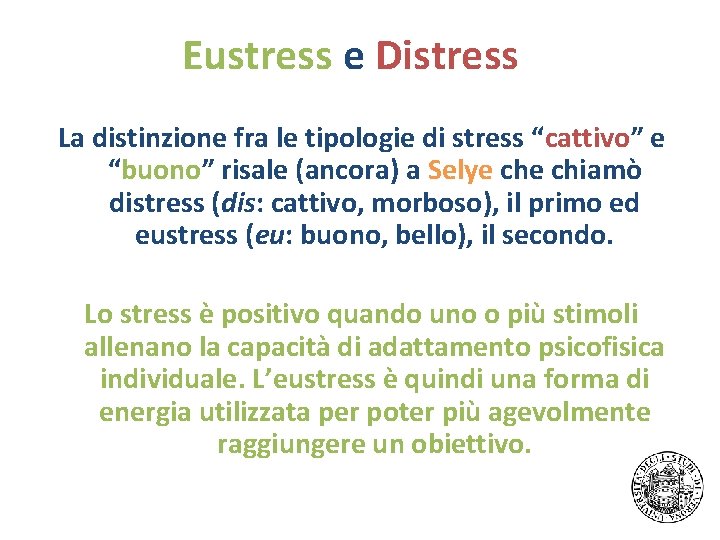 Eustress e Distress La distinzione fra le tipologie di stress “cattivo” e “buono” risale