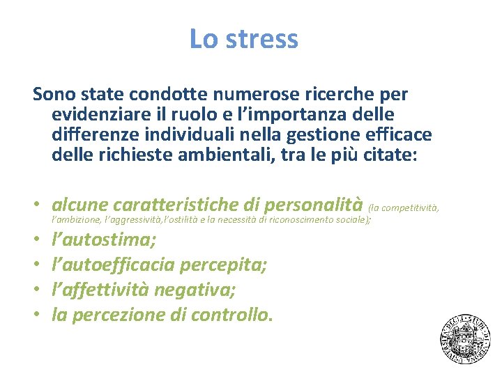 Lo stress Sono state condotte numerose ricerche per evidenziare il ruolo e l’importanza delle