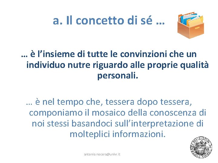 a. Il concetto di sé … … è l’insieme di tutte le convinzioni che