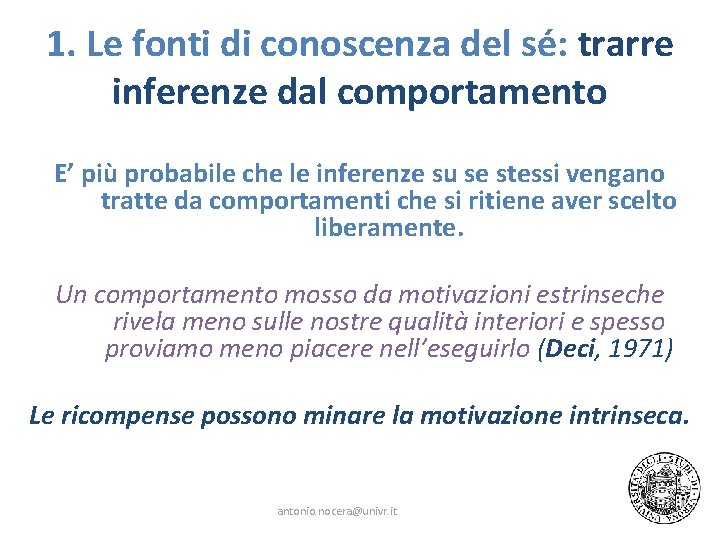 1. Le fonti di conoscenza del sé: trarre inferenze dal comportamento E’ più probabile