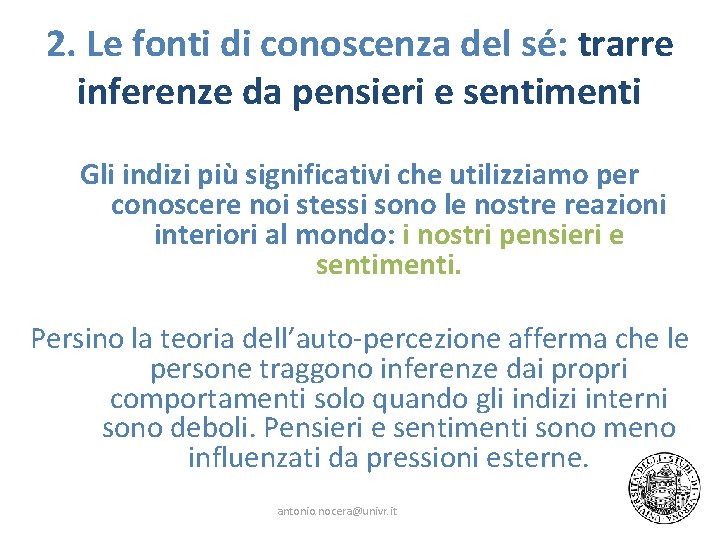 2. Le fonti di conoscenza del sé: trarre inferenze da pensieri e sentimenti Gli