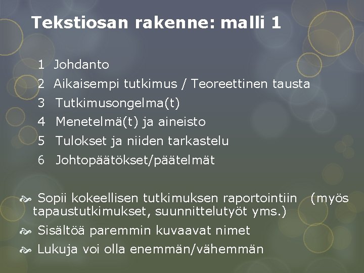 Tekstiosan rakenne: malli 1 1 Johdanto 2 Aikaisempi tutkimus / Teoreettinen tausta 3 Tutkimusongelma(t)