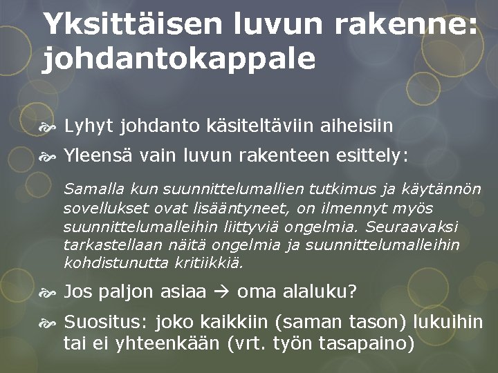 Yksittäisen luvun rakenne: johdantokappale Lyhyt johdanto käsiteltäviin aiheisiin Yleensä vain luvun rakenteen esittely: Samalla