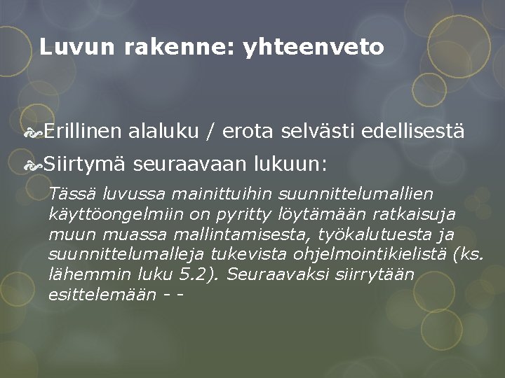 Luvun rakenne: yhteenveto Erillinen alaluku / erota selvästi edellisestä Siirtymä seuraavaan lukuun: Tässä luvussa