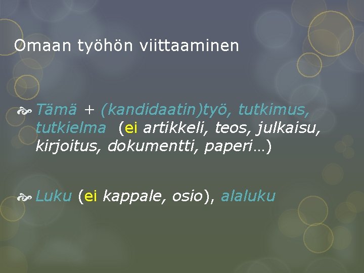 Omaan työhön viittaaminen Tämä + (kandidaatin)työ, tutkimus, tutkielma (ei artikkeli, teos, julkaisu, kirjoitus, dokumentti,