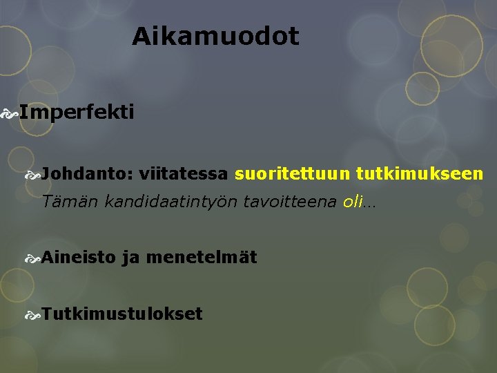 Aikamuodot Imperfekti Johdanto: viitatessa suoritettuun tutkimukseen Tämän kandidaatintyön tavoitteena oli… Aineisto ja menetelmät Tutkimustulokset