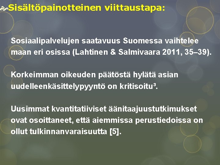  Sisältöpainotteinen viittaustapa: Sosiaalipalvelujen saatavuus Suomessa vaihtelee maan eri osissa (Lahtinen & Salmivaara 2011,