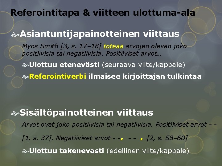 Referointitapa & viitteen ulottuma-ala Asiantuntijapainotteinen viittaus Myös Smith [3, s. 17– 18] toteaa arvojen