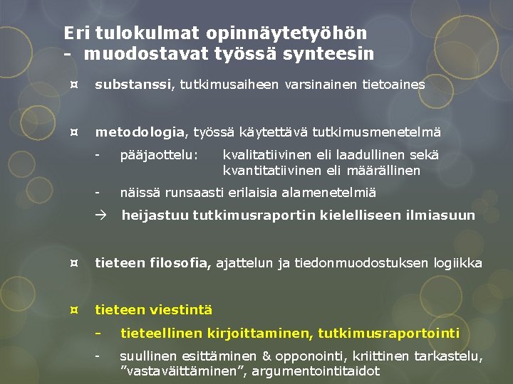 Eri tulokulmat opinnäytetyöhön - muodostavat työssä synteesin ¤ substanssi, tutkimusaiheen varsinainen tietoaines ¤ metodologia,