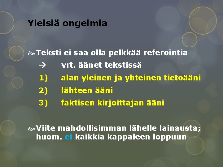 Yleisiä ongelmia Teksti ei saa olla pelkkää referointia vrt. äänet tekstissä 1) alan yleinen Yleisiä ongelmia Teksti ei saa olla pelkkää referointia vrt. äänet tekstissä 1) alan yleinen
