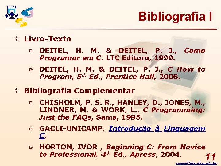 Bibliografia I ± Livro-Texto ° DEITEL, H. M. & DEITEL, P. J. , Como