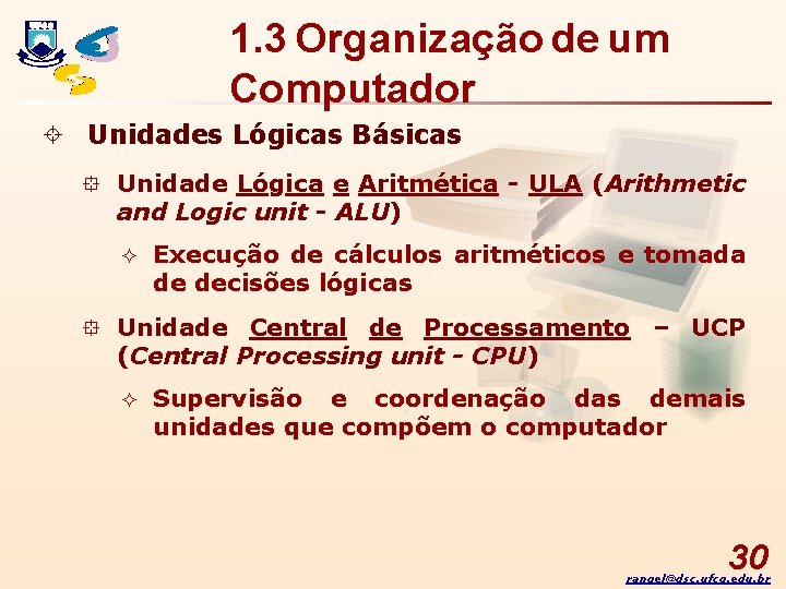 1. 3 Organização de um Computador ± Unidades Lógicas Básicas ° Unidade Lógica e