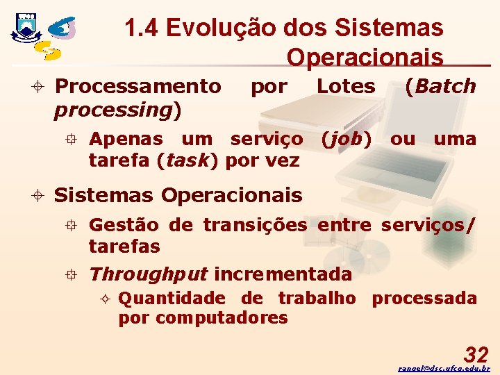1. 4 Evolução dos Sistemas Operacionais ± Processamento processing) por Lotes (Batch ° Apenas