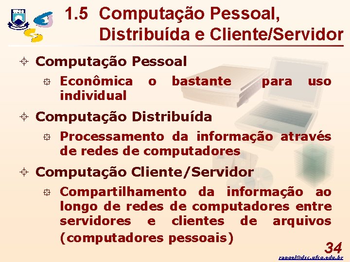1. 5 Computação Pessoal, Distribuída e Cliente/Servidor ± Computação Pessoal ° Econômica individual o