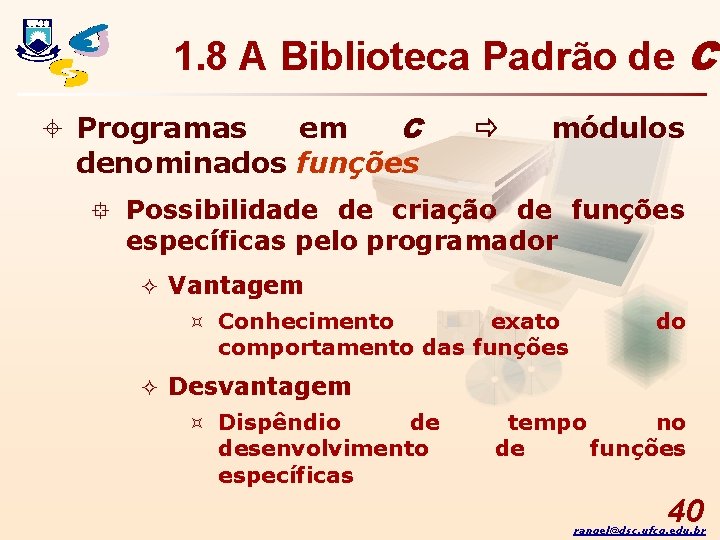 1. 8 A Biblioteca Padrão de C em C denominados funções ± Programas módulos